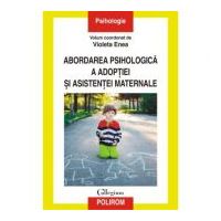 Abordarea psihologica a adoptiei si asistentei maternale - Violeta Enea