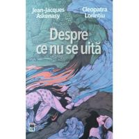 Despre ce nu se uita - Jean Jacques Askenasy, Cleopatra Lorintiu