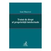 Tratat de drept al proprietatii intelectuale - Ioan Macovei