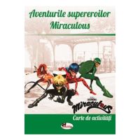 Aventurile supereroilor Miraculous. Carte de activitati