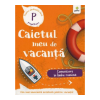 Caietul meu de vacanta. Comunicare in limba romana clasa pregatitoare
