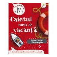 Caietul meu de vacanta. Limba romana si limba engleza clasa a 4-a