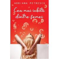 Cea mai iubita dintre femei - Adriana Petrescu
