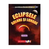 Exploreaza spatiul cosmic: Eclipsele solare si lunare - Ruth Owen