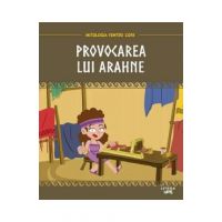Mitologia. Provocarea lui Arahne