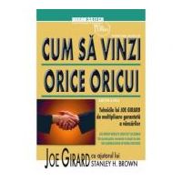 Cum sa vinzi orice oricui. Editia III - Joe Girard