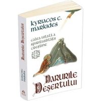 Darurile desertului. Calea uitata a spiritualitatii crestine - Kyriacos C. Markides