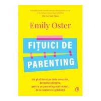 Fituici de parenting - Emily Oster
