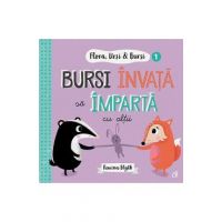 Flora, Ursi si Bursi 1: Bursi invata sa imparta cu altii - Rowena Blyth