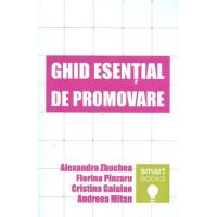 Ghid esential de promovare - Alexandra Zbuchea, Florina Pinzaru