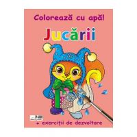 Jucarii. Coloreaza cu apa! + Exercitii de dezvoltare