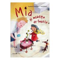 Mia si mladita de fasole - Stephanie Schneider, Astrid Henn