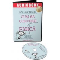 Audiobook. Cum sa convingi o pisica - Jay Heinrichs