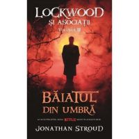 Baiatul din umbra Vol.3 Seria Lockwood si Asociatii - Jonathan Stroud