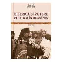 Biserica si putere politica in Romania - Gabriela Grigore