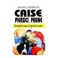 Caise, piersici, prune - Maurice Messegue
