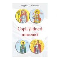 Copii si tineri mucenici - Angeliki G. Gatzarou