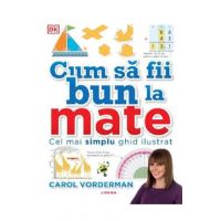 Cum sa fii bun la mate - Carol Vorderman