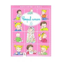 Descopar lumea. Corpul uman - Emilie Beaumont, Sylvie Michelet