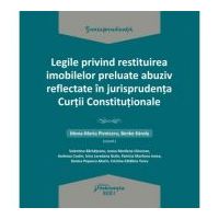 Legile privind restituirea imobilelor preluate abuziv reflectate in jurisprudenta Curtii Constitutionale