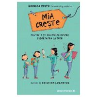 Mia creste. Pentru a sti mai multe despre pubertatea la fete - Monica Peitx