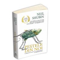 Pestele din noi - Neil Shubin