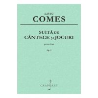 Suita de cantece si jocuri Pentru Pian Op.2 - Liviu Comes