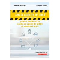 2700 de exercitii tip grila pentru admiterea in scolile de agenti de politie si subofiteri M.A.I. - Mihaela Timingeriu