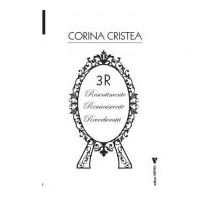 3R. Resentimente. Reminiscente. Reverberatii - Corina Cristea