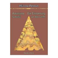 Amintirea luminii. Die Erinnerung an das Licht - Mircea Petean