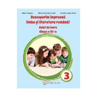 Descoperim impreuna limba si literatura romana - Clasa 3 - Caiet de lucru - Adina Grigore, Nicoleta-Sonia Ionica, Cristina Ipate Toma