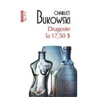 Dragoste la 17.5 dolari - Charles Bukowski