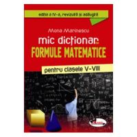 Mic dictionar de formule matematice clasele 5-8 - Mona Marinescu
