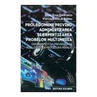 Prolegomene privind administrarea si expertizarea probelor multimedia - Doru Ioan Cristescu, Victor Catalin Enescu