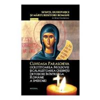 Sfinti, duhovnici si marturisitori romani Vol.14: Cuvioasa Parascheva - Silvan Theodorescu