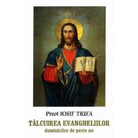 Talcuirea Evangheliilor duminicilor de peste an - Iosif Trifa
