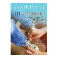 10 asteptari de la un tata - Josh McDowell