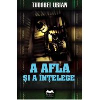 A afla si a intelege - Tudorel Urian