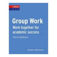 Academic Skills Group Work B2+. Work together for academic success - Patrick McMahon
