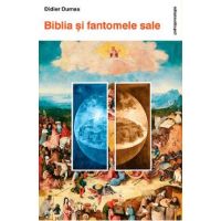Biblia si fantomele sale - Didier Dumas