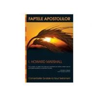 Comentariile Tyndale. Faptele Apostolilor - I. Howard Marshall