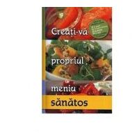 Creati-va propriul meniu sanatos