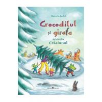 Crocodilul si girafa asteapta Craciunul - Daniela Kulot