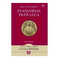 Evanghelia dupa Luca. Noul Testament - Cristian Badilita