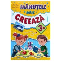 Manutele mele creeaza 3+ - Ala Blaja, Inesa Tautu