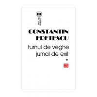 Turnul de veghe. Jurnal de exil - Constantin Eretescu