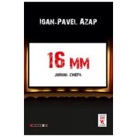 16 MM. Jurnal cinefil - Ioan-Pavel Azap