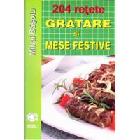 204 Retete: Gratare si mese festive - Mihai Basoiu