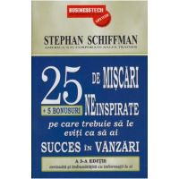 25 de miscari neinspirate pe care trebuie sa le eviti ca sa ai succes in vanzari - Stephan Schiffman