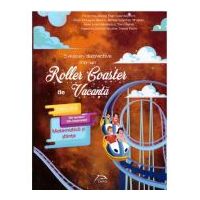 5 misiuni distractive intr-un Roller Coaster de Vacanta. Matematica si stiinte Clasa a 6-a, caiet de vacanta - Florentina Enea